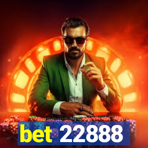 bet 22888